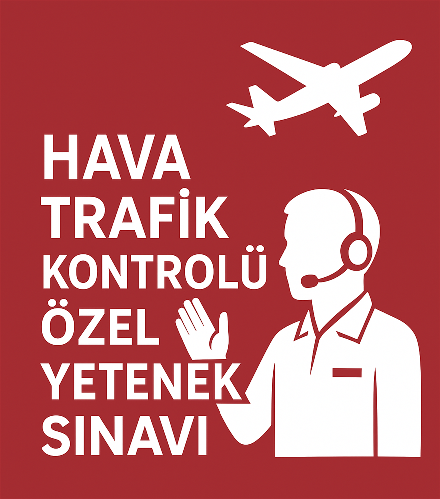Hava Trafik Kontrolü Özel Yetenek Sınavı – 2. Aşama Tamamlandı, Asil ve Yedek Adaylar Belirlendi
