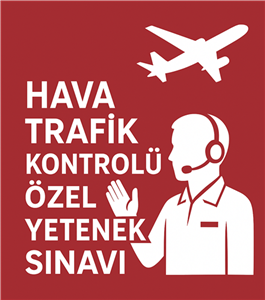 Hava Trafik Kontrolü Özel Yetenek Sınavı – 2. Aşama Tamamlandı, Asil ve Yedek Adaylar Belirlendi